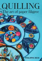 Quilling: Sztuka papierowego filigranu - Quilling: The Art of Paper Filigree