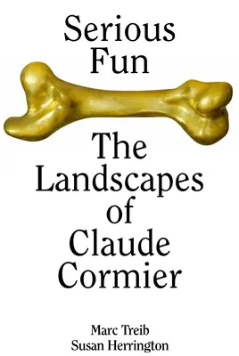 Poważna zabawa: Krajobrazy Claude'a Cormiera - Serious Fun: The Landscapes of Claude Cormier