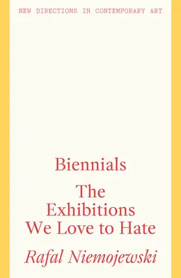 Biennale: Wystawy, które kochamy nienawidzić - Biennials: The Exhibitions We Love to Hate