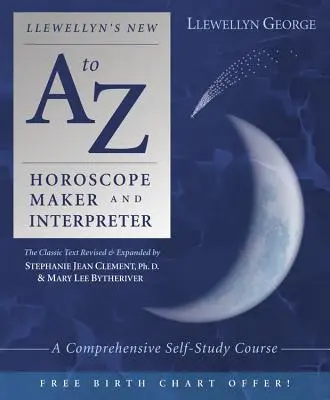 Llewellyn's New A to Z Horoscope Maker and Interpreter: Kompleksowy kurs do samodzielnej nauki - Llewellyn's New A to Z Horoscope Maker and Interpreter: A Comprehensive Self-Study Course