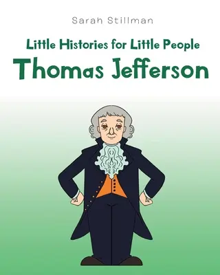 Małe historie dla małych ludzi: Thomas Jefferson - Little Histories for Little People: Thomas Jefferson