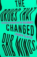 Drugs That Changed Our Minds - Historia psychiatrii w dziesięciu terapiach - Drugs That Changed Our Minds - The history of psychiatry in ten treatments