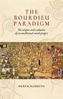 Paradygmat Bourdieu: początki i ewolucja intelektualnego projektu społecznego - The Bourdieu Paradigm: The Origins and Evolution of an Intellectual Social Project