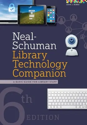 Neal-Schuman Library Technology Companion: Podstawowy przewodnik dla pracowników bibliotek - Neal-Schuman Library Technology Companion: A Basic Guide for Library Staff