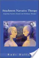 Terapia narracyjna przywiązania: Integracja podejścia systemowego, narracyjnego i podejścia do przywiązania - Attachment Narrative Therapy: Integrating Systemic, Narrative and Attachment Approaches