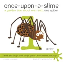 Raz na szlamie - opowieść ogrodowa o Maksie i jednym pająku - Once-Upon-a-Slime, a Garden Tale About Max and - One Spider