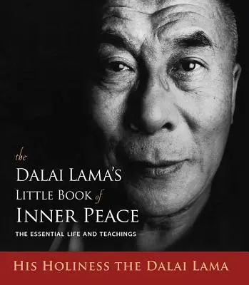 Mała księga wewnętrznego spokoju Dalajlamy: Niezbędne życie i nauki - The Dalai Lama's Little Book of Inner Peace: The Essential Life and Teachings