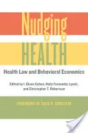 Nudging Health: Prawo zdrowotne i ekonomia behawioralna - Nudging Health: Health Law and Behavioral Economics