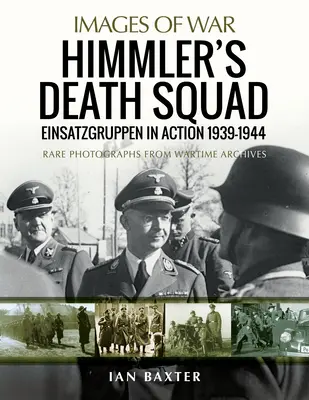 Oddział śmierci Himmlera: Einsatzgruppen w akcji, 1939-1944 - Himmler's Death Squad: Einsatzgruppen in Action, 1939-1944