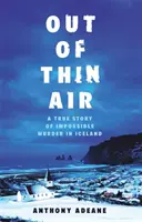 Out of Thin Air - Prawdziwa historia niemożliwego morderstwa na Islandii - Out of Thin Air - The True Story Of An Impossible Murder In Iceland