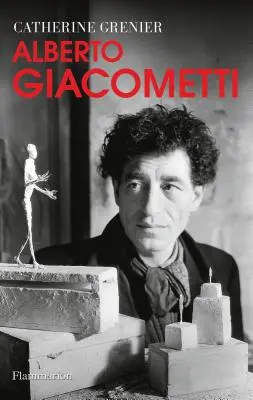 Alberto Giacometti: Biografia - Alberto Giacometti: A Biography