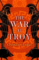 Wojna pod Troją (Kwartet Trojański, Księga 2) - The War at Troy (the Troy Quartet, Book 2)