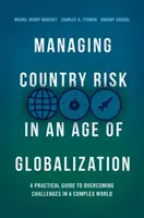 Zarządzanie ryzykiem kraju w dobie globalizacji: Praktyczny przewodnik po pokonywaniu wyzwań w złożonym świecie - Managing Country Risk in an Age of Globalization: A Practical Guide to Overcoming Challenges in a Complex World