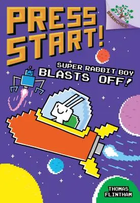 Super Rabbit Boy Blasts Off!: A Branches Book (Press Start! #5) (Library Edition), 5