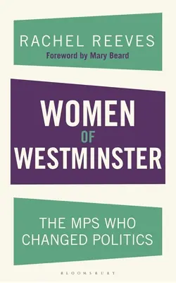 Kobiety Westminsteru: Posłanki, które zmieniły politykę - Women of Westminster: The Mps Who Changed Politics