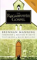 The Ragamuffin Gospel: Dobra nowina dla obdartych, poobijanych i wypalonych - The Ragamuffin Gospel: Good News for the Bedraggled, Beat-Up, and Burnt Out