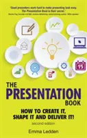 Presentation Book, 2/E - Jak tworzyć, kształtować i prezentować! Popraw swoje umiejętności prezentacji już teraz - Presentation Book, 2/E - How to Create it, Shape it and Deliver it! Improve Your Presentation Skills Now