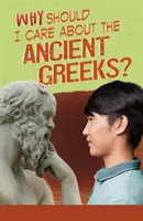 Dlaczego powinno mi zależeć na starożytnych Grekach? - Why Should I Care About the Ancient Greeks?