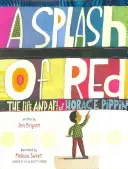 A Splash of Red: Życie i sztuka Horacego Pippina - A Splash of Red: The Life and Art of Horace Pippin