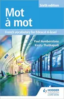 Mot a Mot Sixth Edition: Francuskie słownictwo dla Edexcel A-level - Mot a Mot Sixth Edition: French Vocabulary for Edexcel A-level