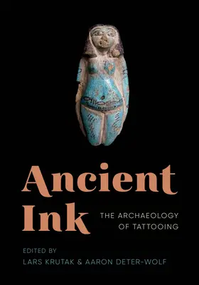 Starożytny atrament: Archeologia tatuażu - Ancient Ink: The Archaeology of Tattooing