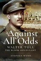 Wbrew wszelkim przeciwnościom: Walter Tull, czarny porucznik - Against All Odds: Walter Tull the Black Lieutenant