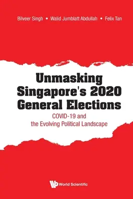 Demaskowanie wyborów parlamentarnych w Singapurze w 2020 roku: Covid-19 i zmieniający się krajobraz polityczny - Unmasking Singapore's 2020 General Elections: Covid-19 and the Evolving Political Landscape