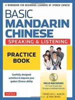 Basic Mandarin Chinese - Speaking & Listening Practice Book: Zeszyt ćwiczeń dla początkujących uczących się mówionego chińskiego - Basic Mandarin Chinese - Speaking & Listening Practice Book: A Workbook for Beginning Learners of Spoken Chinese
