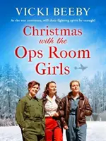 Boże Narodzenie z dziewczynami z pokoju operacyjnego - świąteczna i przyjemna saga z czasów II wojny światowej - Christmas with the Ops Room Girls - A festive and feel-good WW2 saga