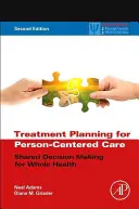 Planowanie leczenia dla opieki skoncentrowanej na osobie: Wspólne podejmowanie decyzji na rzecz zdrowia - Treatment Planning for Person-Centered Care: Shared Decision Making for Whole Health