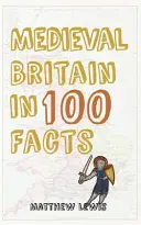 Średniowieczna Brytania w 100 faktach - Medieval Britain in 100 Facts