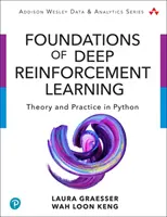 Podstawy głębokiego uczenia ze wzmocnieniem: Teoria i praktyka w Pythonie - Foundations of Deep Reinforcement Learning: Theory and Practice in Python