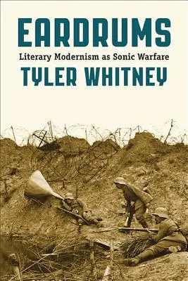 Bębenki w uszach: Literacki modernizm jako wojna dźwiękowa - Eardrums: Literary Modernism as Sonic Warfare