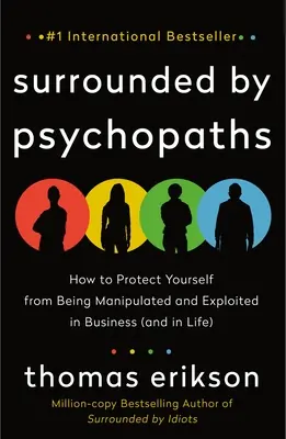 Otoczony przez psychopatów: Jak chronić się przed manipulacją i wykorzystywaniem w biznesie (i w życiu) - Surrounded by Psychopaths: How to Protect Yourself from Being Manipulated and Exploited in Business (and in Life)