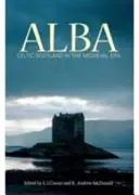 Alba: Celtycka Szkocja w epoce średniowiecza - Alba: Celtic Scotland in the Medieval Era