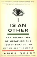 I Is an Other: Sekretne życie metafory i jak kształtuje sposób, w jaki postrzegamy świat - I Is an Other: The Secret Life of Metaphor and How It Shapes the Way We See the World