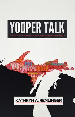 Yooper Talk: Dialekt jako tożsamość na górnym półwyspie Michigan - Yooper Talk: Dialect as Identity in Michigan's Upper Peninsula