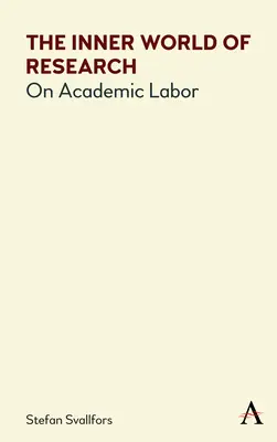 Wewnętrzny świat badań: O pracy akademickiej - The Inner World of Research: On Academic Labor