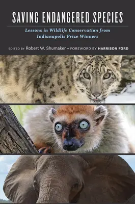 Ratowanie zagrożonych gatunków: Lekcje ochrony dzikiej przyrody od laureatów nagrody Indianapolis - Saving Endangered Species: Lessons in Wildlife Conservation from Indianapolis Prize Winners