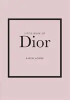 Little Book of Dior: Historia kultowego domu mody - Little Book of Dior: The Story of the Iconic Fashion House