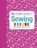 Mały kurs szycia - po prostu wszystko, czego potrzebujesz, aby odnieść sukces - Little Course in Sewing - Simply Everything You Need to Succeed