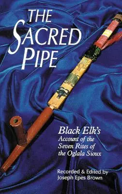 Święta fajka, tom 36: Relacja Czarnego Łosia o siedmiu obrzędach Siuksów Oglala - The Sacred Pipe, Volume 36: Black Elk's Account of the Seven Rites of the Oglala Sioux