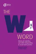 Słowo na W: Etykietowanie czarów i ochrona dzieci w praktyce pracy socjalnej - The W Word: Witchcraft Labelling and Child Safeguarding in Social Work Practice