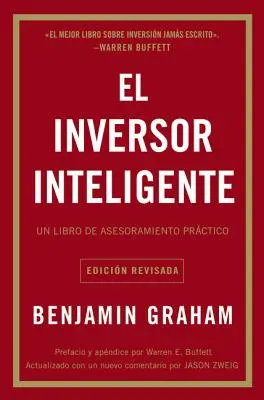 El Inversor Inteligente: Un Libro de Asesoramiento Prctico = Inteligentny inwestor - El Inversor Inteligente: Un Libro de Asesoramiento Prctico = The Intelligent Investor