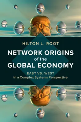 Sieciowe źródła globalnej gospodarki: Wschód kontra Zachód w perspektywie systemów złożonych - Network Origins of the Global Economy: East vs. West in a Complex Systems Perspective