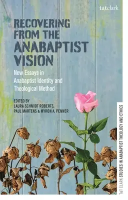 Odzyskiwanie z wizji anabaptystów: Nowe eseje o anabaptystycznej tożsamości i metodzie teologicznej - Recovering from the Anabaptist Vision: New Essays in Anabaptist Identity and Theological Method