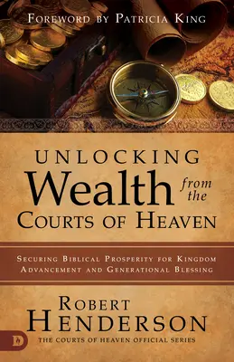 Odblokowanie bogactwa z sądów niebieskich: Zabezpieczenie biblijnego dobrobytu dla postępu Królestwa i błogosławieństwa pokoleniowego - Unlocking Wealth from the Courts of Heaven: Securing Biblical Prosperity for Kingdom Advancement and Generational Blessing