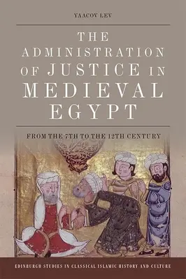 Wymiar sprawiedliwości w średniowiecznym Egipcie: Od VII do XII wieku - The Administration of Justice in Medieval Egypt: From the 7th to the 12th Century