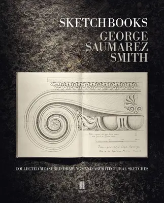 Szkicowniki: Zebrane rysunki pomiarowe i szkice architektoniczne - Sketchbooks: Collected Measured Drawings and Architectural Sketches