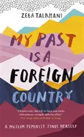 Moja przeszłość to obcy kraj: Muzułmańska feministka odnajduje siebie - My Past Is a Foreign Country: A Muslim Feminist Finds Herself